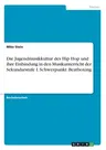 Die Jugendmusikkultur des Hip Hop und ihre Einbindung in den Musikunterricht der Sekundarstufe I. Schwerpunkt: Beatboxing