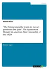 The American public wants its movies passionate but pure. The Question of Morality in American Film Censorship of the 1920s