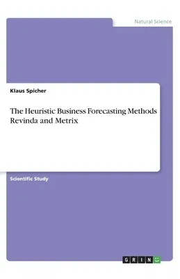 The Heuristic Business Forecasting Methods Revinda and Metrix