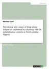 Prevalence and causes of drug abuse relapse as expressed by clients in NDLEA rehabilitation centres in North central, Nigeria