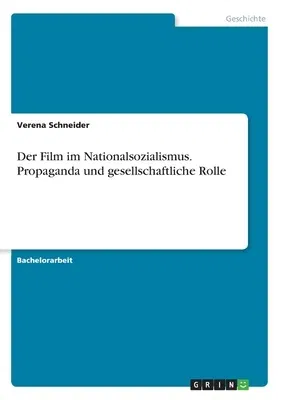 Der Film im Nationalsozialismus. Propaganda und gesellschaftliche Rolle