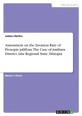 Assessment on the Invasion Rate of Prosopis juliflora. The Case of Amibara District, Afar Regional State, Ethiopia