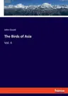 The Birds of Asia: Vol. II