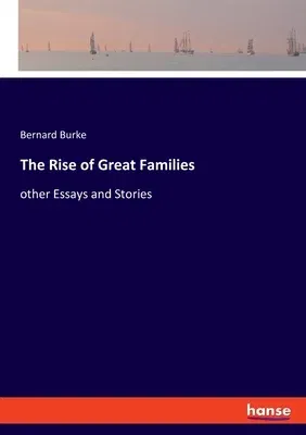 The Rise of Great Families: other Essays and Stories