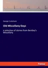 Old Miscellany Days: a selection of stories from Bentley's Miscellany