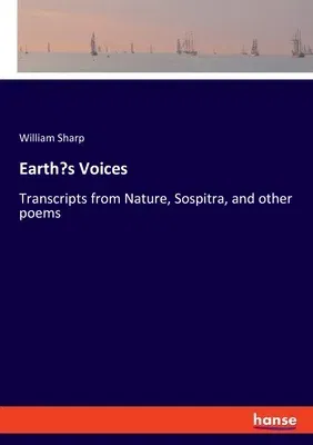 Earth's Voices: Transcripts from Nature, Sospitra, and other poems