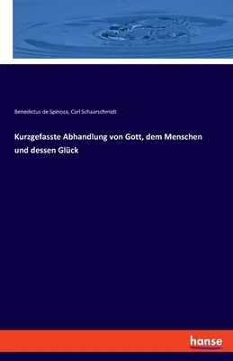 Kurzgefasste Abhandlung von Gott, dem Menschen und dessen Glück