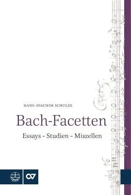 Bach-Facetten: Essays - Studien - Miszellen