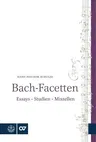 Bach-Facetten: Essays - Studien - Miszellen