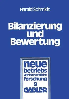 Bilanzierung Und Bewertung: Grundsätze Ordnungsmäßiger Buchführung Für Alle Unternehmen (1978)