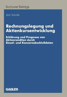 Rechnungslegung Und Aktienkursentwicklung: Erklärung Und Prognose Von Aktienrenditen Durch Einzel- Und Konzernabschlußdaten (1996)