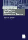 Marktspiegel Supply Chain Management Systeme: Potenziale -- Konzepte -- Anbieter Im Vergleich (2003)