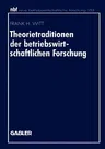 Theorietraditionen Der Betriebswirtschaftlichen Forschung: Deutschsprachige Betriebswirtschaftslehre Und Angloamerikanische Management- Und Organisati