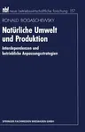 Natürliche Umwelt Und Produktion: Interdependenzen Und Betriebliche Anpassungsstrategien (1995)