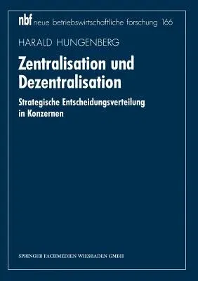 Zentralisation Und Dezentralisation: Strategische Entscheidungsverteilung in Konzernen (1995)