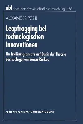 Leapfrogging Bei Technologischen Innovationen: Ein Erklärungsansatz Auf Basis Der Theorie Des Wahrgenommenen Risikos (1996)