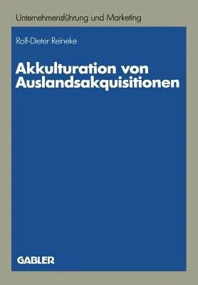 Akkulturation Von Auslandsakquisitionen: Eine Untersuchung Zur Unternehmenskulturellen Anpassung (1989)