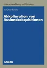 Akkulturation Von Auslandsakquisitionen: Eine Untersuchung Zur Unternehmenskulturellen Anpassung (1989)