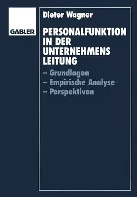 Personalfunktion in Der Unternehmensleitung: Grundlagen, Empirische Analyse, Perspektiven (1994)