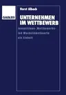 Unternehmen Im Wettbewerb: Investitions-, Wettbewerbs- Und Wachstumstheorie ALS Einheit (Softcover Reprint of the Original 1st 1991)