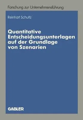 Quantitative Entscheidungsunterlagen Auf Der Grundlage Von Szenarien: Quantitative Entscheidungsunterlagen Für Unternehmerische Entscheidungen Bei Unv