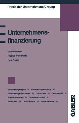 Unternehmensfinanzierung: Finanzierungsbegriff, Finanzierungsvorgänge, Finanzierungsinstrumente, Eigenkapital, Fremdkapital, Eigenfinanzierung, (1993)