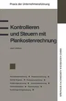 Kontrollieren Und Steuern Mit Plankostenrechnung: Normalkostenrechnung Plankostenrechnung Soll-Ist-Vergleich Kostenartenrechnung Kostenstellenrechnung