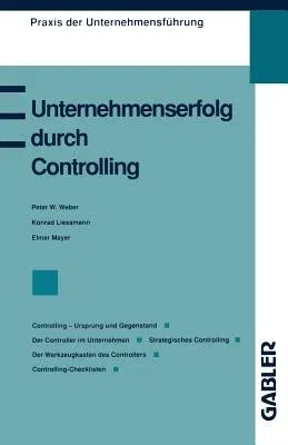 Unternehmenserfolg Durch Controlling: Controlling -- Ursprung Und Gegenstand Der Controller Im Unternehmen Strategisches Controlling Controlling ALS M