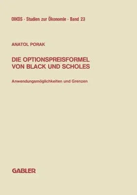 Die Optionspreisformel Von Black Und Scholes: Anwendungsmöglichkeiten Und Grenzen (1988)