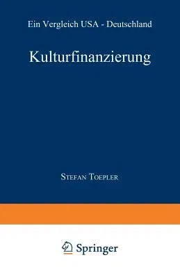 Kulturfinanzierung: Ein Vergleich USA -- Deutschland (1991)