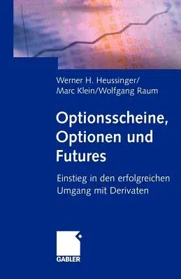 Optionsscheine, Optionen Und Futures: Einstieg in Den Erfolgreichen Umgang Mit Derivaten (2000)