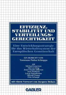 Effizienz, Stabilität Und Verteilungsgerechtigkeit: Eine Entwicklungsstrategie Für Das Wirtschaftssystem Der Europäischen Gemeinschaft (1988)