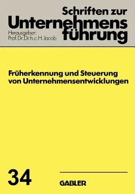 Früherkennung Und Steuerung Von Unternehmensentwicklungen (1986)