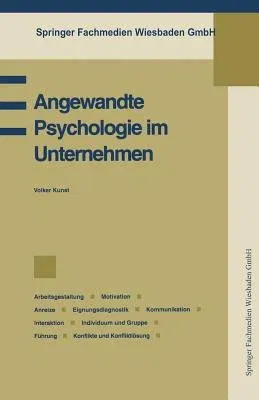 Angewandte Psychologie Im Unternehmen: Betriebspsychologie, Arbeitsgestaltung, Motivation, Anreize, Eignungsdiagnostik, Kommunikation, Interaktion, In