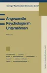 Angewandte Psychologie Im Unternehmen: Betriebspsychologie, Arbeitsgestaltung, Motivation, Anreize, Eignungsdiagnostik, Kommunikation, Interaktion, In