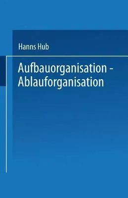 Aufbauorganisation, Ablauforganisation: Einführung in Der Betriebsorganisation, Aufgabenanalyse, Aufgabensynthese, Zentralisation, Dezentralisation, D