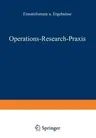 Operations-Research-Praxis -- Einsatzformen Und Ergebnisse (Softcover Reprint of the Original 1st 1974)