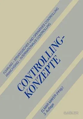 Controlling-Konzepte: Führung -- Strategisches Und Operatives Controlling -- Franchising -- Internationales Controlling (3. Aufl. 1993. Softcover Repr