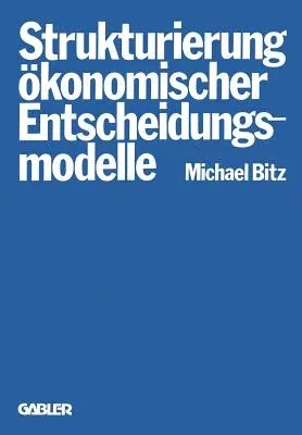 Die Strukturierung Ökonomischer Entscheidungsmodelle (1977)