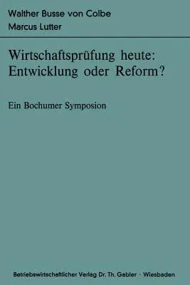 Wirtschaftsprüfung Heute: Entwicklung Oder Reform?: Ein Bochumer Symposion (1977)