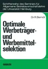 Optimale Werbeträger- Und Werbemittelselektion: Eine Analyse Unter Berücksichtigung Der Durch Wiederholte Belegung Eines Werbeträgers Erzielbaren Werb