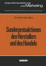 Sonderpreisaktionen Des Herstellers Und Des Handels: Unter Besonderer Berücksichtigung Empirisch Ermittelter Marktreaktionen Im Konsumgütermarkt (1978