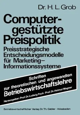 Computergestützte Preispolitik: Preisstrategische Entscheidungsmodelle Für Marketing-Informationssysteme (1975)