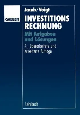 Investitionsrechnung: Mit Aufgaben Und Lösungen (4. Aufl. 1994)