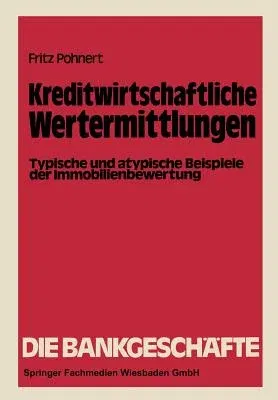 Kreditwirtschaftliche Wertermittlungen: Typische Und Atypische Beispiele Der Immobilienbewertung (Softcover Reprint of the Original 1st 1981)