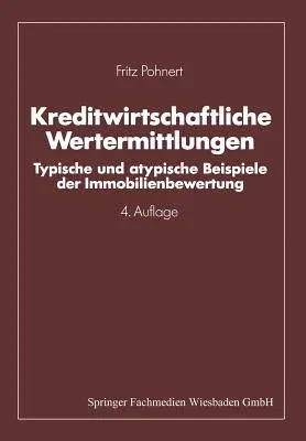 Kreditwirtschaftliche Wertermittlungen: Typische Und Atypische Beispiele Der Immobilienbewertung (4. Aufl. 1992. Softcover Reprint of the Original 4th