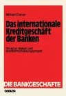 Das Internationale Kreditgeschäft Der Banken: Struktur, Risiken Und Kreditentscheidungsprozeß (Softcover Reprint of the Original 1st 1981)