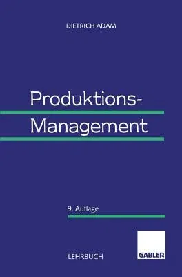 Produktions-Management (9., Vollst. Uberarb. Aufl. 1998)