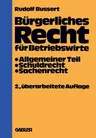 Bürgerliches Recht Für Betriebswirte: Allgemeiner Teil -- Schuldrecht -- Sachenrecht (2. Aufl. 1979)