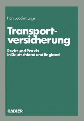 Transportversicherung: Recht Und Praxis in Deutschland Und England (1982)